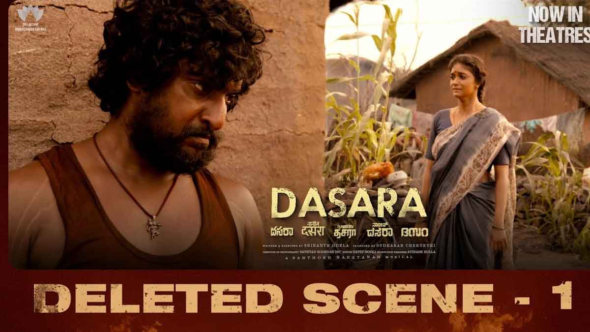Dasara Deleted Scene viral on social media fans emotional 