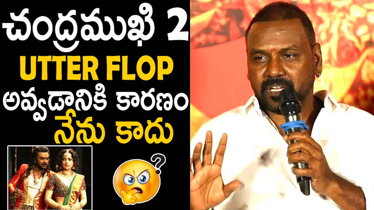 Raghava Lawrence admitted chandramukhi 2 flop 